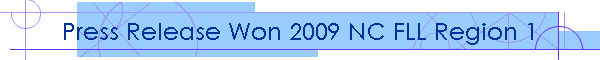 Press Release Won 2009 NC FLL Region 1